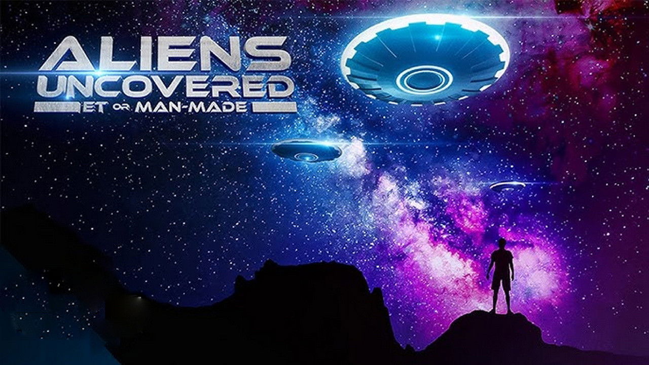 Aliens Uncovered: ET or Man-Made