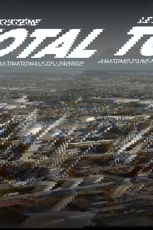 Le système Total, anatomie d'une multinationale de l'énergie