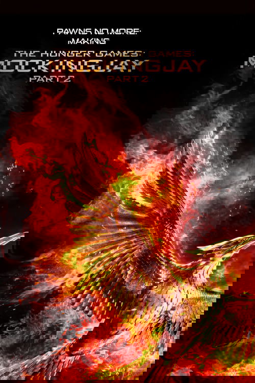 Pawns No More: The Making of The Hunger Games: Mockingjay Part 2